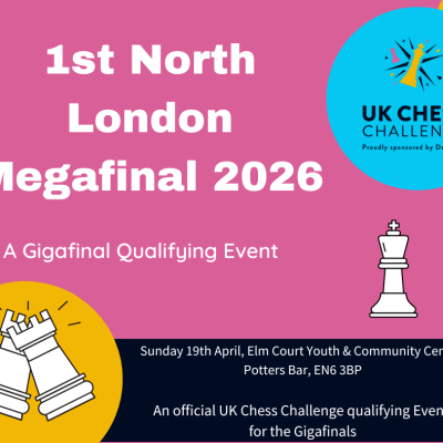 2026 Delancey UK Chess Challenge 1st north London Megafinal