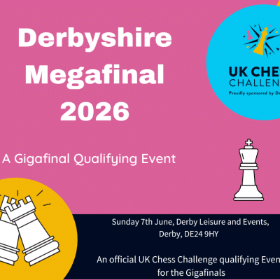 2026 Delancey UK Chess Challenge Derbyshire Megafinal